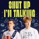 Shut Up I'm Talking Podcast